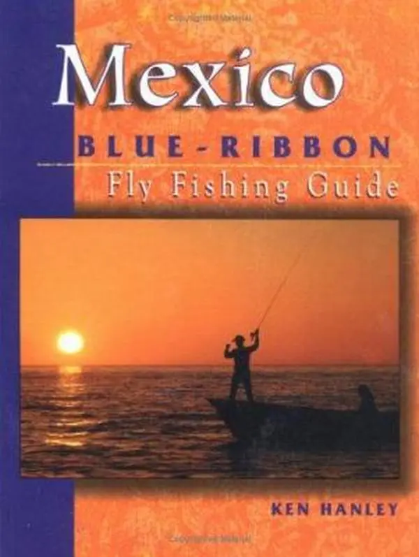 USED Book - Mexico Blue Ribbon Fly Fishing Guide: Largemouth Bass to Big Game by Ken Hanley (Paperback) - english