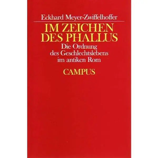 USED-Im Zeichen des Phallus: Die Ordnung des Geschlechtslebens im antiken Rom (Historische Studien) (German Edition) by Eckhard Meyer-Zwiffelhoffer (Unknown)