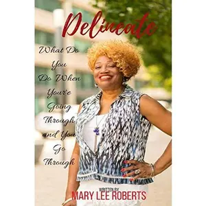 USED-Delineate: What Do You Do When You're Going Through and You Go Through by Mary Lee Roberts (Paperback)