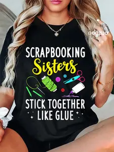 100% Cotton Funny Scrapbooking Gift For Women Scrapbooker Sisters Craft T-Shirt
