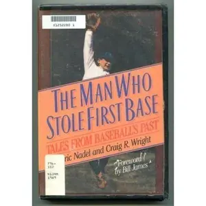 USED-The Man Who Stole First Base: Tales from Baseball's Past by Eric Nadel (Paperback)