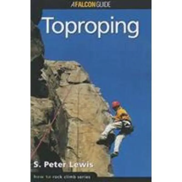 Used Climbing Book - Toproping (How to Rock Climb Series) by S. Peter Lewis (Paperback, English), A Falcon Guide
