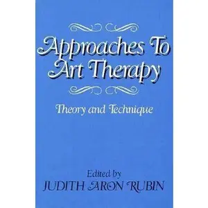 USED-Approaches to Art Therapy: Theory And Technique by Judith A. (editor) Rubin (Hardcover)