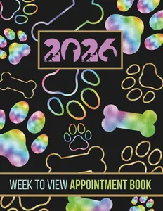 Week To View Appointment Book 2026: Daily & Weekly Planner & Client Scheduler Diary For Dog Grooming, Walker, Pet Business Owner With Booking Time Slots, 7.00am - 8.45pm, 52 Weeks, Rainbow Foil