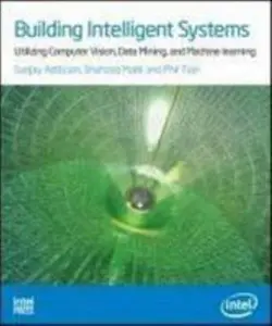 USED-Building Intelligent Systems: Utilizing Computer Vision, Data Mining, and Machine Learning by Phil Tian (Paperback)