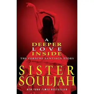 A Deeper Love Inside: The Porsche Santiaga Story -- Sister Souljah - Paperback