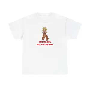 BUT DADDY HIS A COWBOY Unisex Heavy Cotton Tee - cutie shirt - gift for the girls