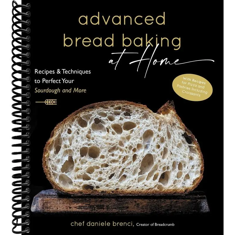 Advanced Bread Baking at Home: Recipes & Techniques to Perfect Your Sourdough and More