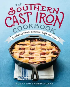 USED-The Southern Cast Iron Cookbook: Comforting Family Recipes to Enjoy and Share by Rosemond-Hoerr, Elena (Paperback)