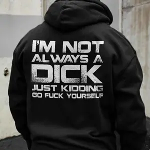 I'm Not Always A D*ck Hoodie Sweatshirt