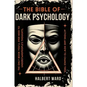 THE Bible of Dark Psychology: The Only Book You’ll Ever Need to Understand People’s Thoughts, Actions and How to Change Them. Paperback – January 22, 2024