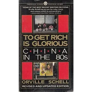 USED-To Get Rich Is Glorious by Orville Schell (Unknown)