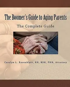 USED-The Boomer's Guide to Aging Parents: The Complete Guide by Rosenblatt, R. N. Attorney Carolyn L. (Paperback)
