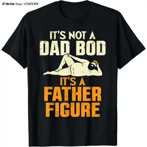 Gifts Not Dad Bod Its A Father Figure Funny Fathers Day Daddy Papa T-Shirt