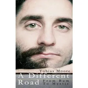 USED-A Different Road: From Bum to Mystic by Moore, Tobias (Paperback)