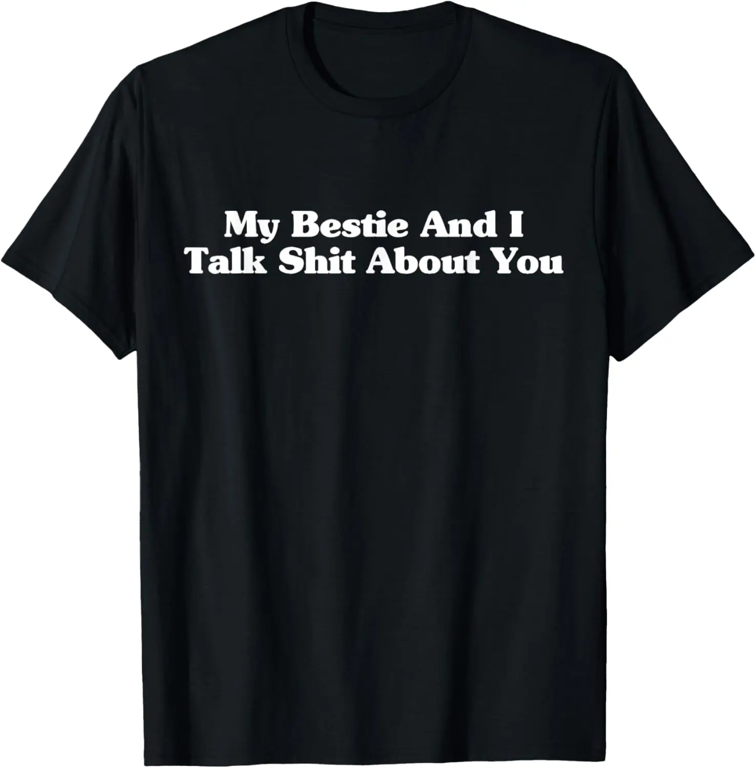 100% Cotton My Bestie And I Talk Sh-t About You Funny Friends Matching T-Shirt