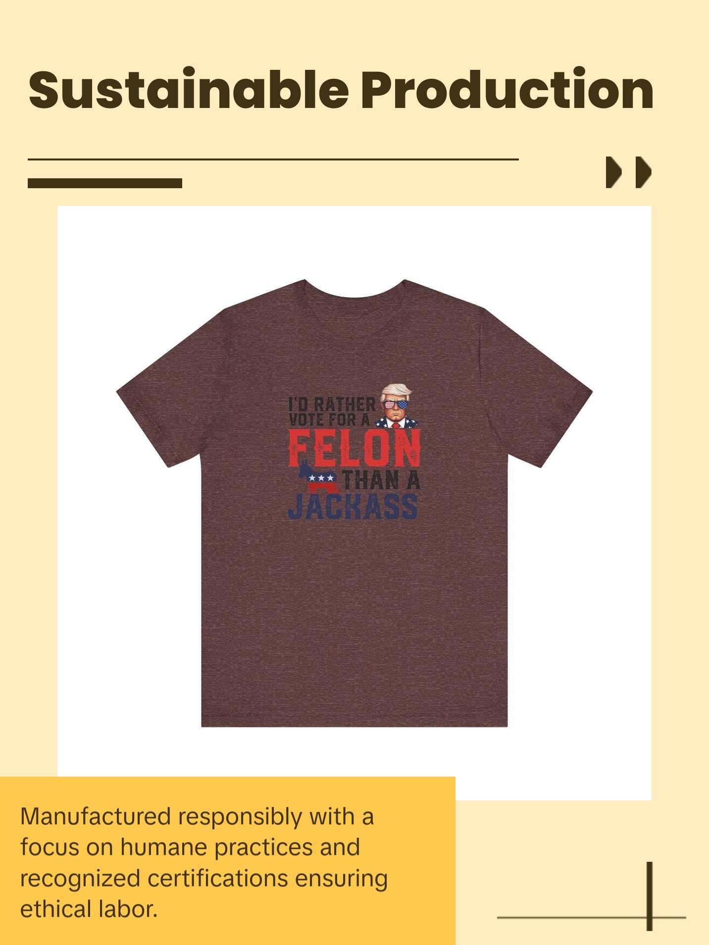 Trump - I'd Rather Vote for a Felon than a Jackass - Trump24 - Unisex Jersey Short Sleeve Tee