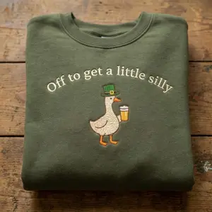 [Made in US] Embroidered Silly Goose Sweatshirt, St Patrick's Day Crewneck, Funny Drinking Goose Shirt, Off To Get A Little Silly, Irish Pub Gift