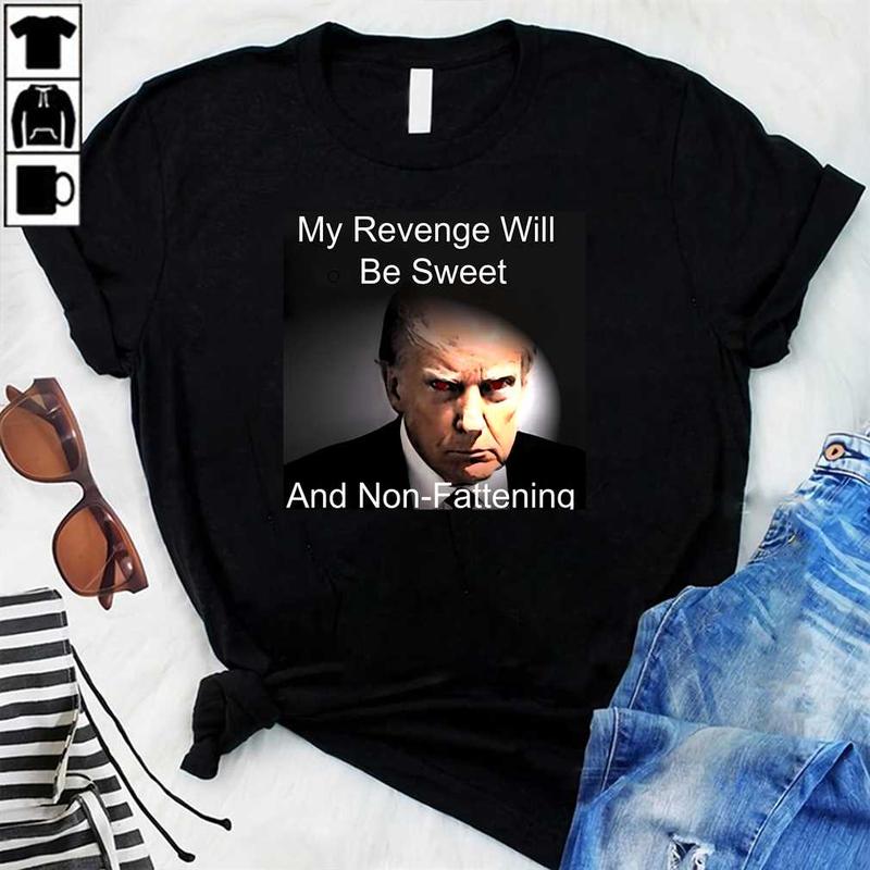 Trump Mug Shot - Sweet Revenge T-Shirt