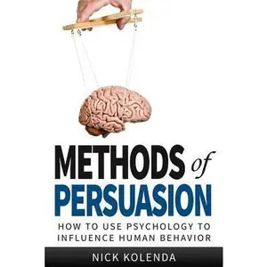 USED-Methods of Persuasion: How to Use Psychology to Influence Human Behavior by Kolenda, Nick (Paperback)