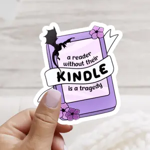 A Reader Without Their Kindle is a Tragedy Sticker - waterproof A Reader Without Their Kindle is a Tragedy Sticker - waterproof