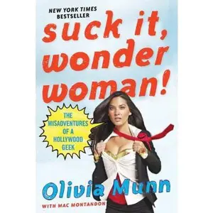 USED-Suck It, Wonder Woman!: The Misadventures of a Hollywood Geek by Munn, Olivia (Paperback)