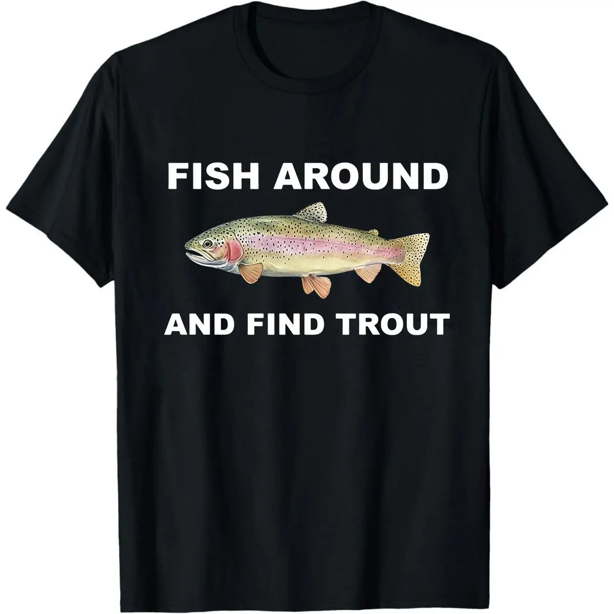Women's Casual Fishing Print T-shirt with 'Fish Around and Find Trout' Graphic, Soft Cotton Shortsleeve Round Neck, All Seasons, Custom Made, Foldable, Lightweight, Machine Washable