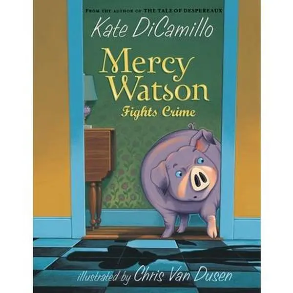 Mercy Watson Fights Crime: (A Funny and Heartwarming Chapter Book about a Lovable, Toast-Eating Pig - Perfect for Early Readers and Kids Ages 5-7 in G -- Kate DiCamillo, Paperback
