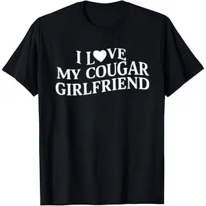 'I Love My Cougar Girlfriend' Tshirt Soft Cotton Crew Neck Short Sleeve Casual Classic Graphic Tee for Men Comfortable Versatile Everyday Wear