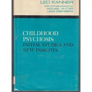 USED-Childhood psychosis: initial studies and new insights by Leo Kanner (Hardcover)