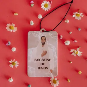 Because of Jesus Car Air Freshener - Inspirational Design with Floral Background