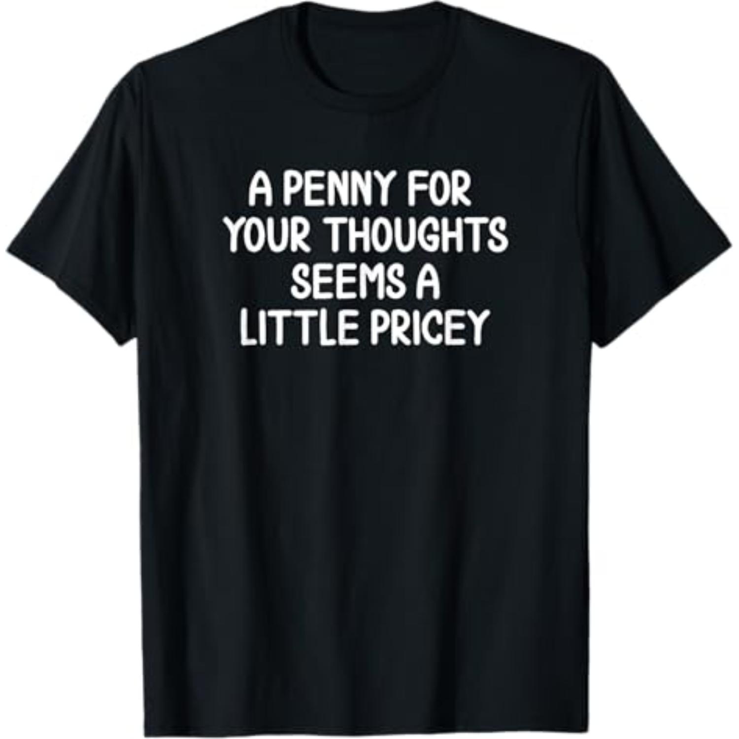 Penny tees Funny, Penny For Your Thoughts T-shirt. Sarcastic Joke Tee T-Shirt