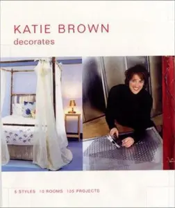 USED-Katie Brown Decorates: 5 Styles, 10 Rooms, 105 Projects by Katie Brown (Hardcover)
