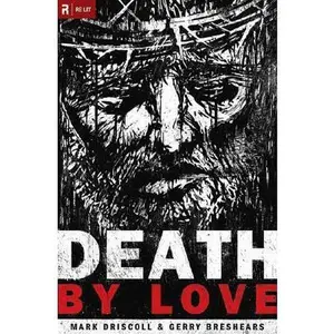 USED-Death by Love: Letters from the Cross (Re:Lit:Vintage Jesus) by Mark Driscoll (Hardcover)