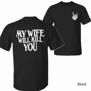 My Wife Will Kill You Shirt – Gift for Him– Funny Skeleton Hand 2-Sided Tee, Halloween Gift For Husband, Matching Couple