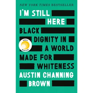 USED-I'm Still Here: Reese's Book Club: Black Dignity in a World Made for Whiteness by Channing Brown, Austin (Hardcover)