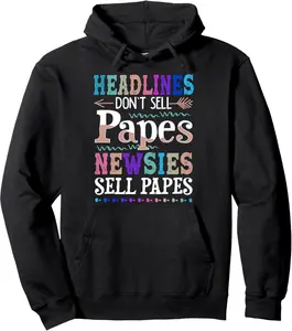 HEADLINES - DON'T SELL PAPES NEWSIES SELL PAPES Pullover Hoodie