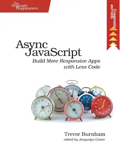 USED-ASYNC JavaScript: Build More Responsive Apps with Less Code by Burnham, Trevor (Paperback)