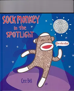 USED-Sock Monkey in the Spotlight by CECE BELL (Hardcover)