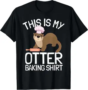 100% Cotton Funny Baking Confectioner Pastry Chef Baker I Otter Baking T-Shirt