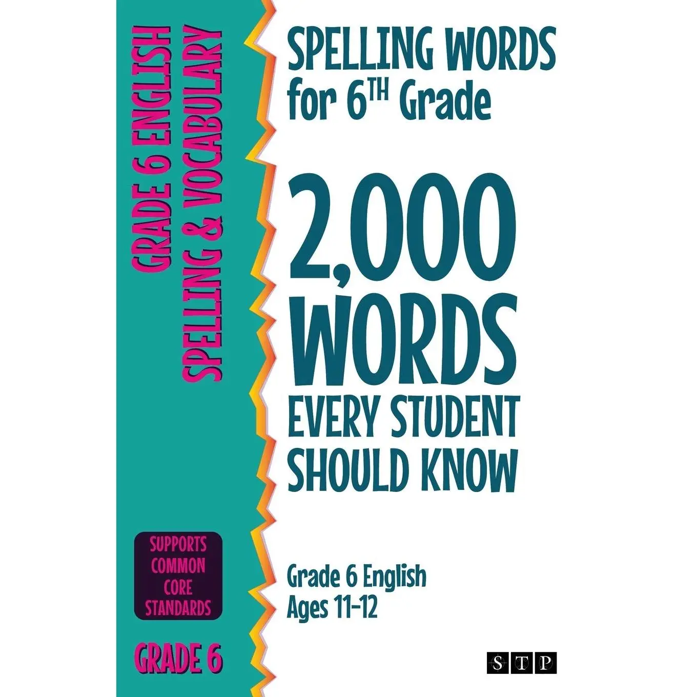 Spelling Words for 6th Grade: 2,000 Words Every Student Should Know (Grade 6 English Ages 11-12) (2,000 Spelling Words (US Editions))