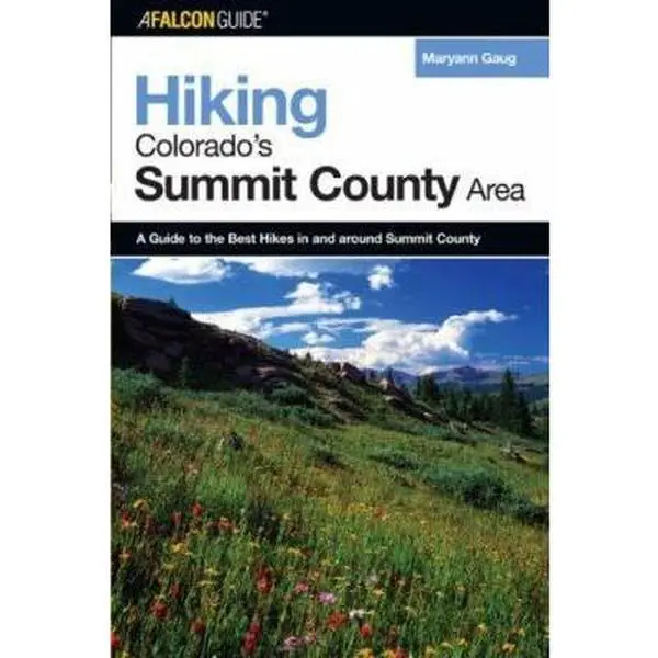 USED-Hiking Colorado's Summit County Area: A Guide to the Best Hikes in and Around Summit County, First Edition by Gaug, Maryann (Paperback)