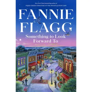 Something to Look Forward to: Fictions -- Fannie Flagg