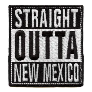 Straight Outta New Mexico Patch Embroidered Iron On