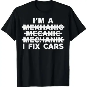 Summer t Shirts 100% Cotton Im A Mechanic I Fix Cars Spelling Funny Car Auto Garape Men T-Shirt Fabric Menswear