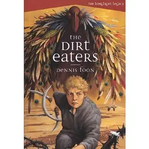 USED-The Dirt Eaters (The Longlight Legacy, 1) by Dennis Foon (Hardcover)