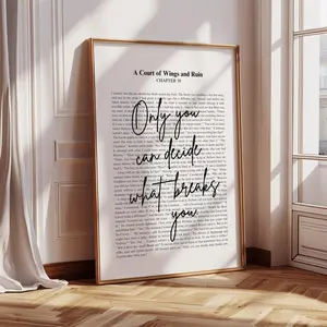 ACOWAR Quote Print Only you can decide what breaks you. Feyre, Rhysand Art Poster (Unframed)