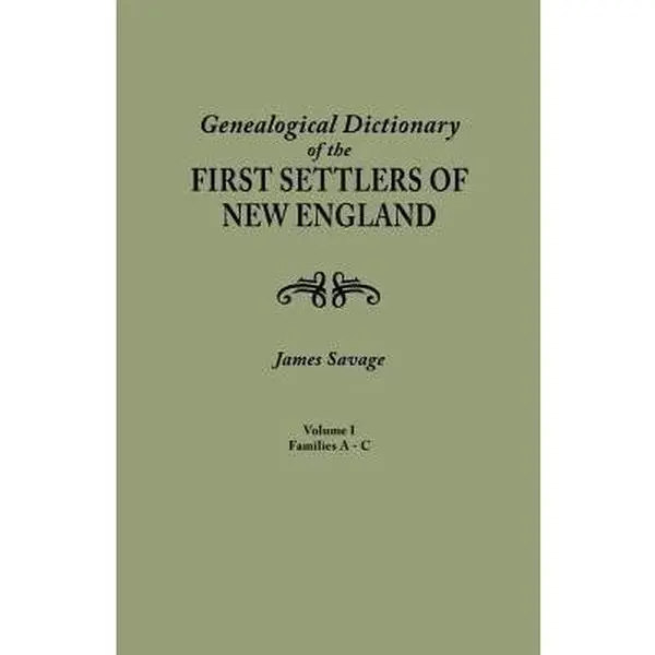 USED Book - Genealogical Dictionary of the First Settlers of New England, Showing Three Generations of Those Who Came Before May, 1692. in Four Volumes. Volume I by Savage, James (Paperback) - english