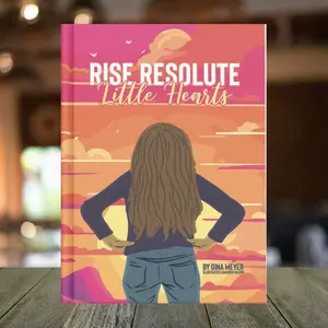 Rise Resolute, Little Hearts by Gina Meyer (ages 7-11) Hardcover Book