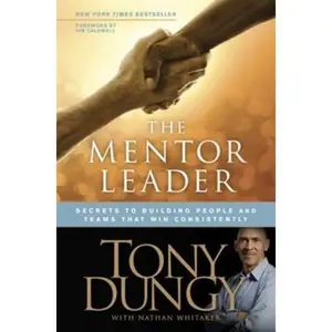 USED-The Mentor Leader: Secrets to Building People and Teams That Win Consistently by Dungy, Tony (Hardcover)